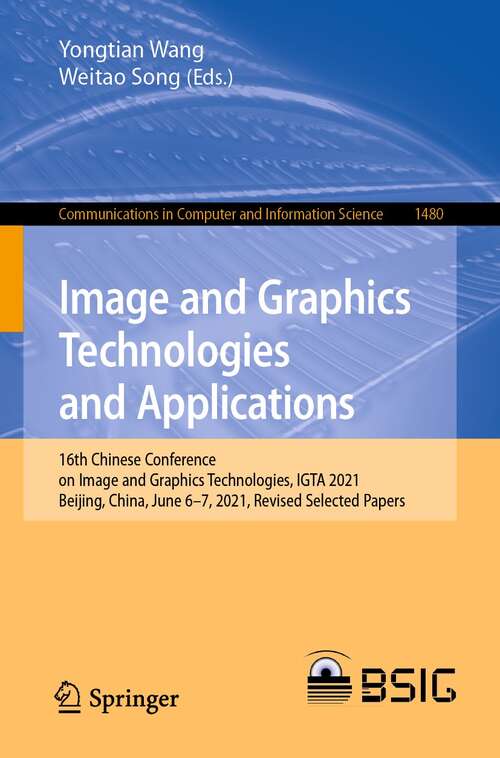 Image and Graphics Technologies and Applications: 16th Chinese Conference on Image and Graphics Technologies, IGTA 2021, Beijing, China, June 6–7, 2021, Revised Selected Papers (Communications in Computer and Information Science #1480)
