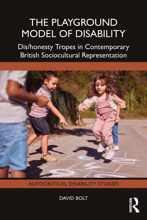 Book cover of The Playground Model of Disability: Dis/honesty Tropes in Contemporary British Sociocultural Representation (1) (Autocritical Disability Studies)