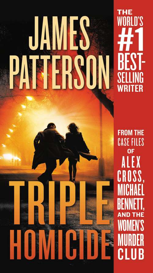 Triple Homicide: From the case files of Alex Cross, Michael Bennett, and the Women's Murder Club