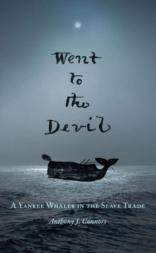 Book cover of Went to the Devil: A Yankee Whaler in the Slave Trade