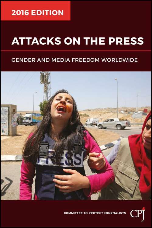 Book cover of Attacks on the Press: Gender and Media Freedom Worldwide