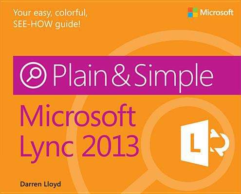 Microsoft® Lync® 2013 Plain & Simple