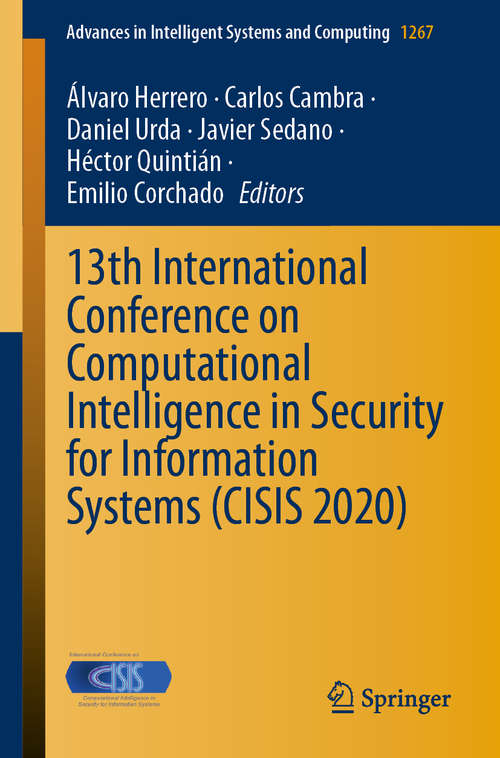 Book cover of 13th International Conference on Computational Intelligence in Security for Information Systems (1st ed. 2021) (Advances in Intelligent Systems and Computing #1267)