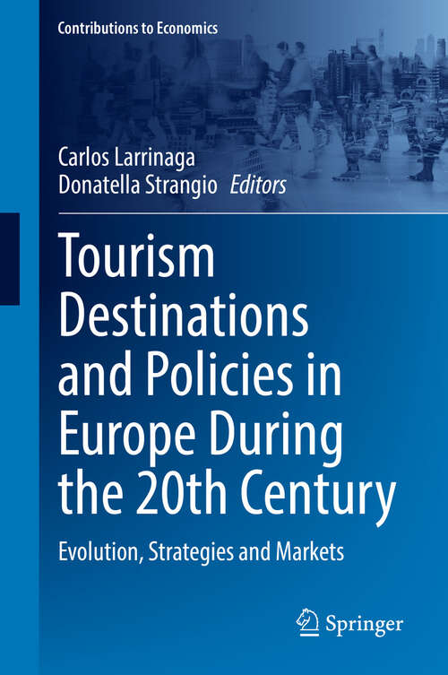 Book cover of Tourism Destinations and Policies in Europe During the 20th Century: Evolution, Strategies and Markets (Contributions to Economics)