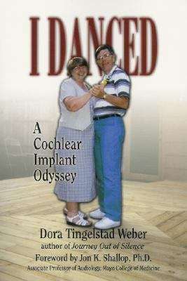 Book cover of I Danced: A Cochlear Implant Odyssey