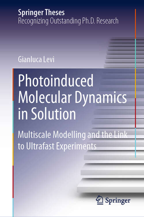 Book cover of Photoinduced Molecular Dynamics in Solution: Multiscale Modelling and the Link to Ultrafast Experiments (1st ed. 2019) (Springer Theses)