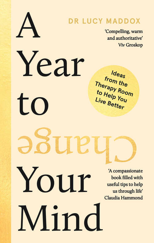 Book cover of A Year to Change Your Mind: Ideas from the Therapy Room to Help You Live Better