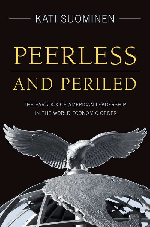 Book cover of Peerless and Periled: The Paradox of American Leadership in the World Economic Order
