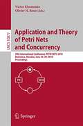 Application and Theory of Petri Nets and Concurrency: 39th International Conference, PETRI NETS 2018, Bratislava, Slovakia, June 24-29, 2018, Proceedings (Lecture Notes in Computer Science #10877)
