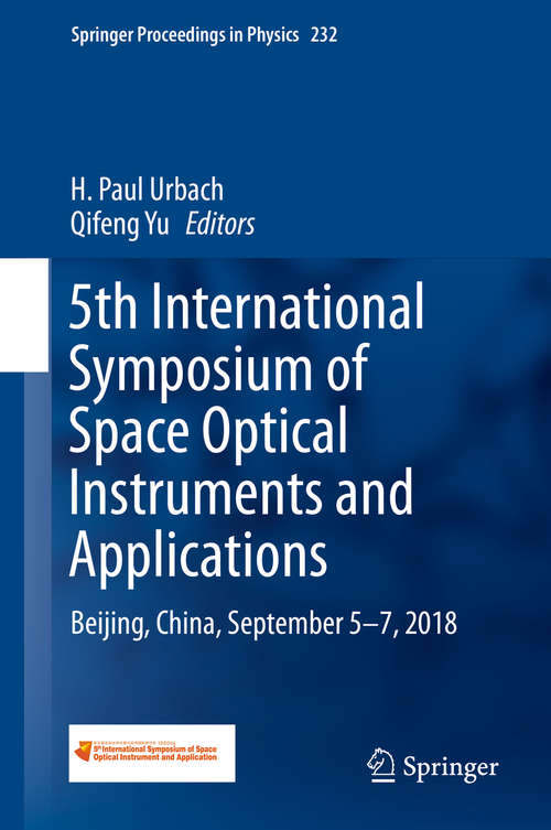 Book cover of 5th International Symposium of Space Optical Instruments and Applications: Beijing, China, September 5–7, 2018 (1st ed. 2020) (Springer Proceedings in Physics #232)