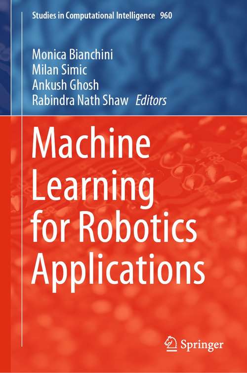 Machine Learning for Robotics Applications (Studies in Computational Intelligence #960)