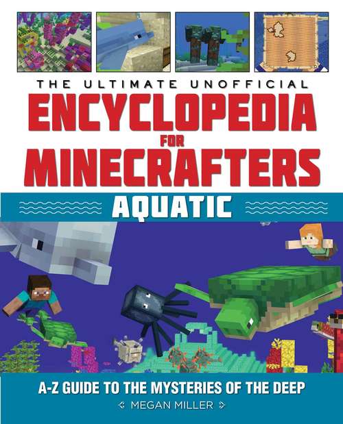 Book cover of The Ultimate Unofficial Encyclopedia for Minecrafters: An A–Z Guide to the Mysteries of the Deep (Encyclopedia for Minecrafters)