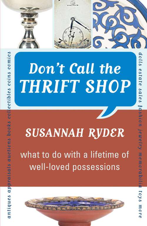 Book cover of Don't Call the Thrift Shop: What to Do With a Lifetime of Well-Loved Possessions