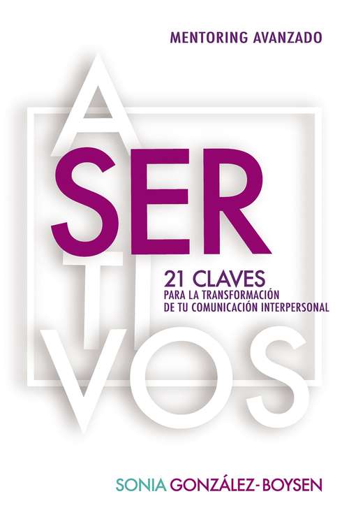 Book cover of Asertivos: 21 claves que transformarán tus relaciones interpersonales con inteligencia emocional.