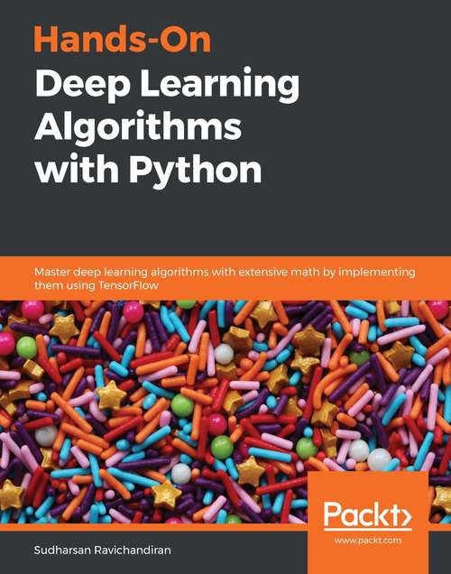 Book cover of Hands-On Deep Learning Algorithms with Python: Master deep learning algorithms with extensive math by implementing them using TensorFlow