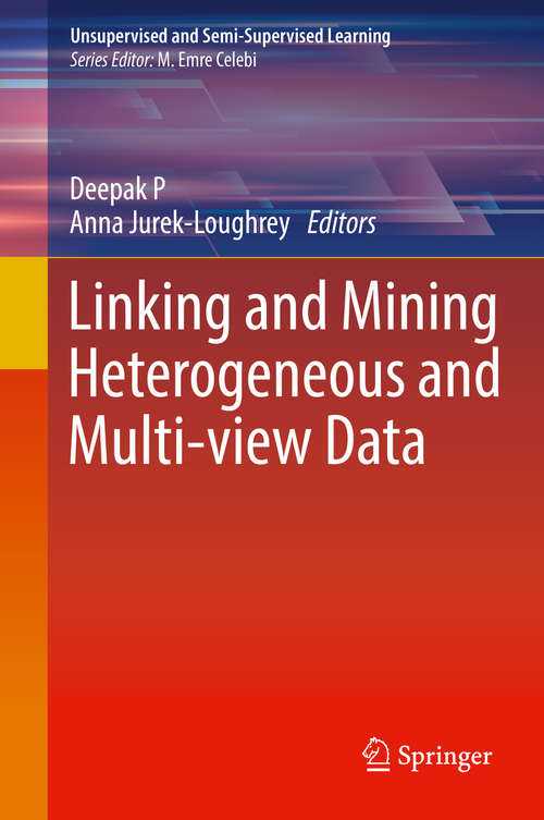 Book cover of Linking and Mining Heterogeneous and Multi-view Data (Unsupervised and Semi-Supervised Learning)