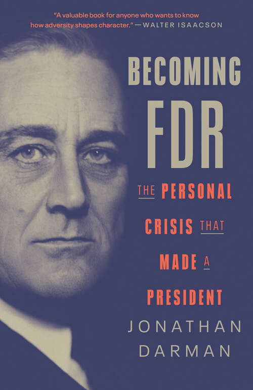 Book cover of Becoming FDR: The Personal Crisis That Made a President