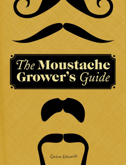 Book cover of The Moustache Grower's Guide