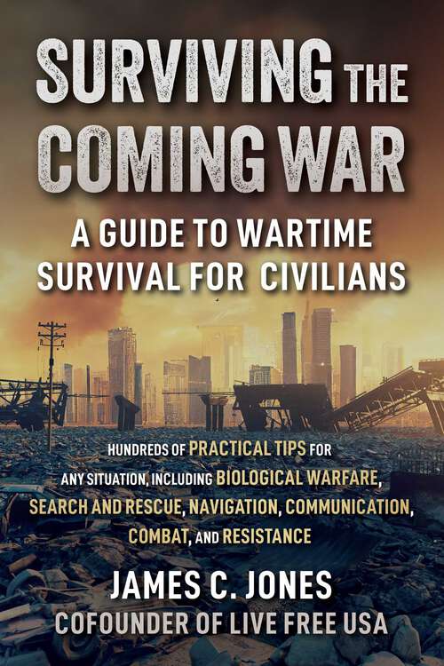 Book cover of Surviving the Coming War: A Guide to Wartime Survival for Civilians