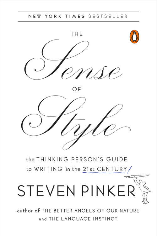 The Sense of Style: The Thinking Person's Guide To Writing In The 21st Century!