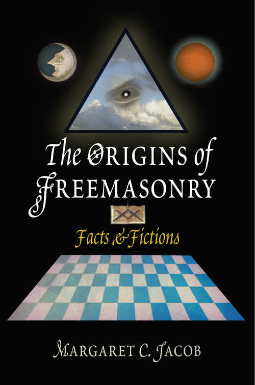 The Origins of Freemasonry: Facts and Fictions