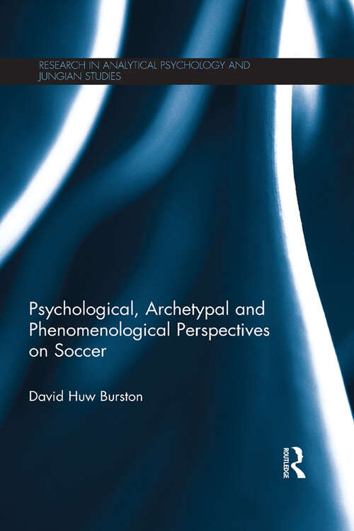 Book cover of Psychological, Archetypal and Phenomenological Perspectives on Soccer (Research in Analytical Psychology and Jungian Studies)