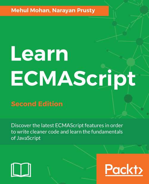 Book cover of Learn ECMAScript - Second Edition: Discover the latest ECMAScript features in order to write cleaner code and learn the fundamentals of JavaScript, 2nd Edition