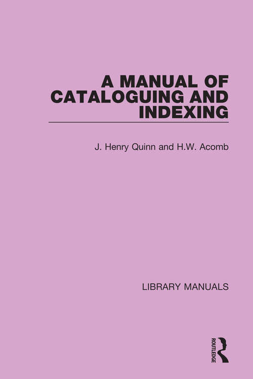 Book cover of A Manual of Cataloguing and Indexing (Library Manuals #10)