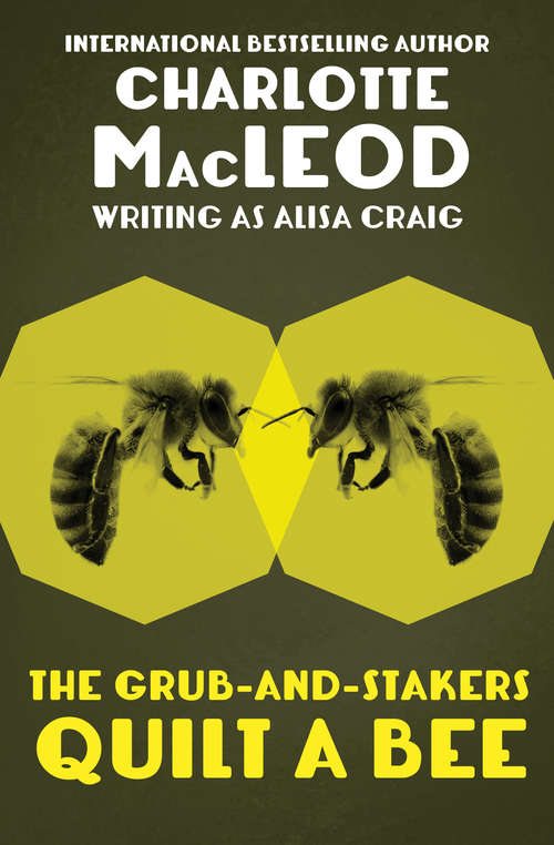 The Grub-and-Stakers Quilt a Bee (The Grub-and-Stakers #2)