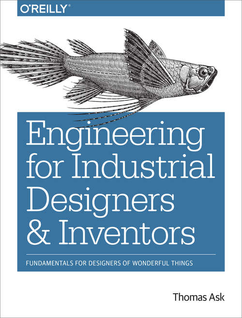 Book cover of Engineering for Industrial Designers and Inventors: Fundamentals for Designers of Wonderful Things