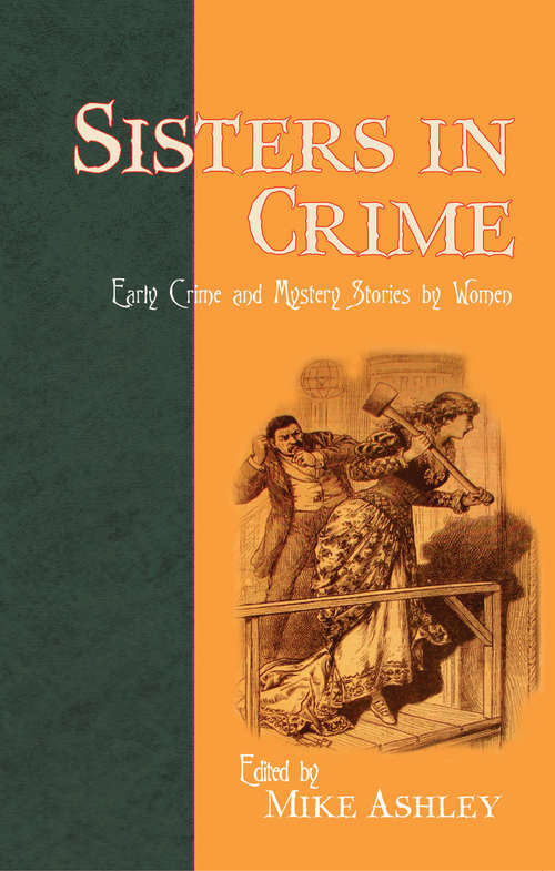 Sisters In Crime: Early Crime and Mystery Stories by Women