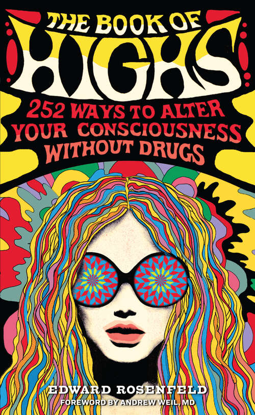Book cover of The Book of Highs: 255 Ways to Alter Your Consciousness without Drugs