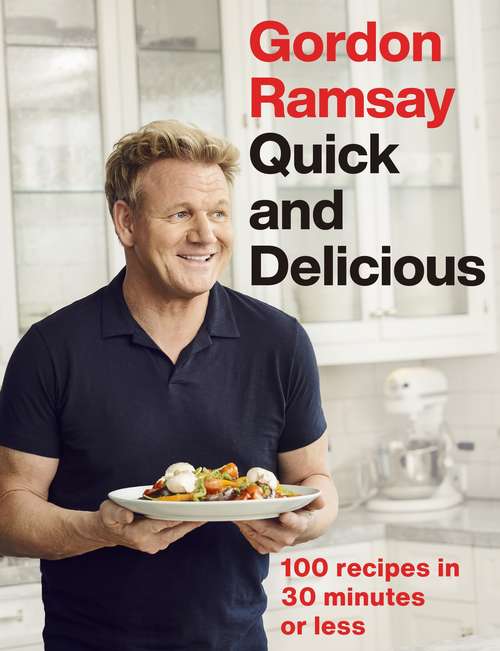 Book cover of Gordon Ramsay Quick & Delicious: 100 recipes in 30 minutes or less