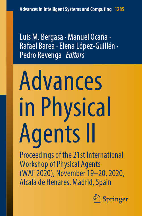 Advances in Physical Agents II: Proceedings of the 21st International Workshop of Physical Agents (WAF 2020),  November 19-20, 2020, Alcalá de Henares, Madrid, Spain (Advances in Intelligent Systems and Computing #1285)
