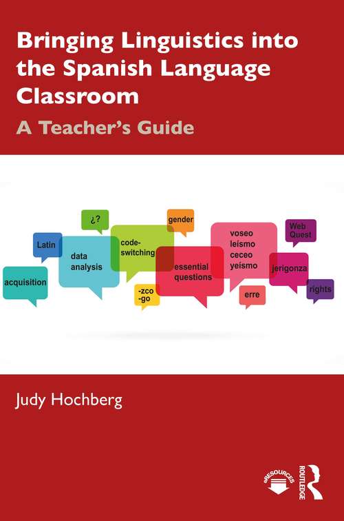 Book cover of Bringing Linguistics into the Spanish Language Classroom: A Teacher's Guide