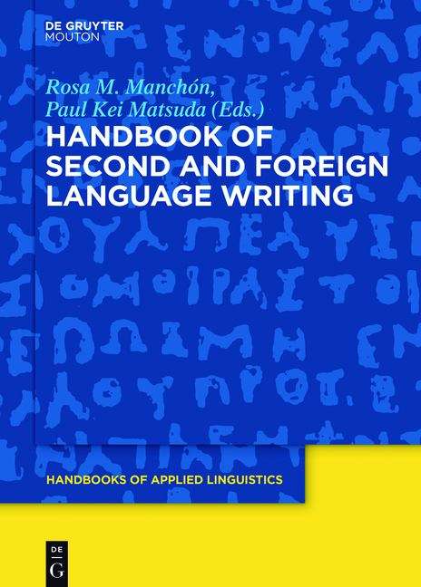 Handbook of Second and Foreign Language Writing (Handbooks Of Applied Linguistics #11)