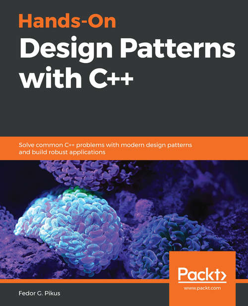 Book cover of Hands-On Design Patterns with C++: Solve common C++ problems with modern design patterns and build robust applications