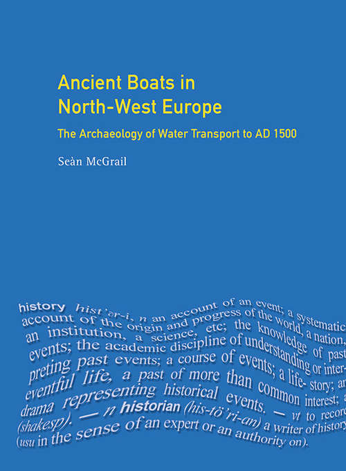 Ancient Boats in North-West Europe: The Archaeology of Water Transport to AD 1500