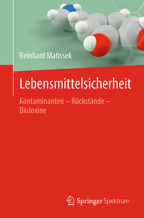 Book cover of Lebensmittelsicherheit: Kontaminanten – Rückstände – Biotoxine (1. Aufl. 2020)