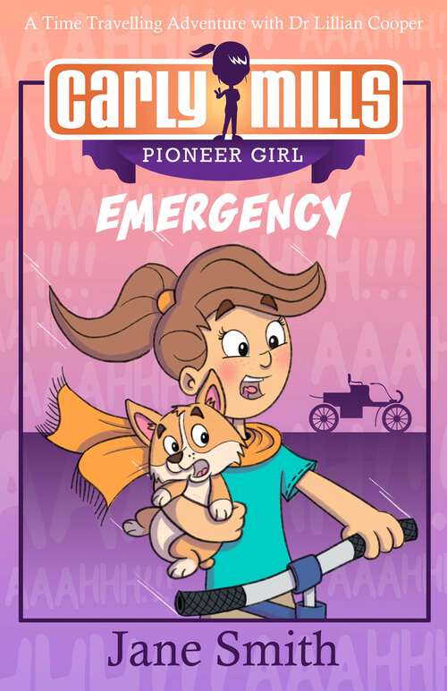 Carly Mills: A Time Travelling Adventure with Dr. Lillian Cooper (Carly Mills Pioneer Girl Ser. #2)