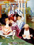 Daniel Deronda: Volume 2... (Classics To Go)