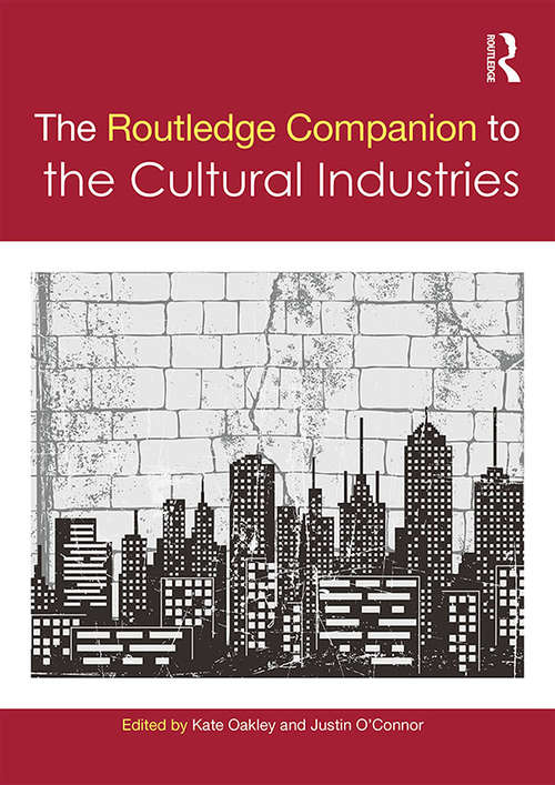 The Routledge Companion to the Cultural Industries (Routledge Media and Cultural Studies Companions)