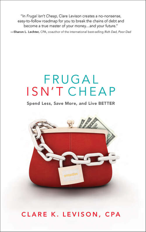Book cover of Frugal Isn't Cheap: Spend Less, Save More, and Live Better