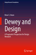 Dewey and Design: A Pragmatist Perspective for Design Research (Design Research Foundations)