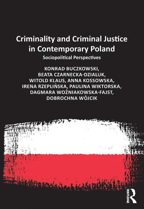Criminality and Criminal Justice in Contemporary Poland: Sociopolitical Perspectives