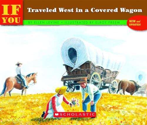 ...If You Traveled West in a Covered Wagon