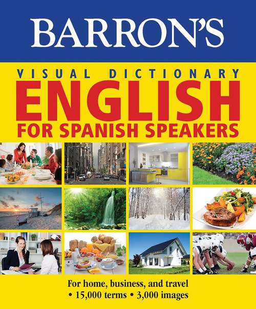 Book cover of Barron's Visual Dictionary:English for Spanish Speakers:For Home, For Business, and Travel (Barron's Visual Dictionaries)