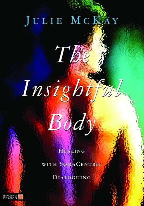 Book cover of The Insightful Body: Healing with SomaCentric Dialoguing