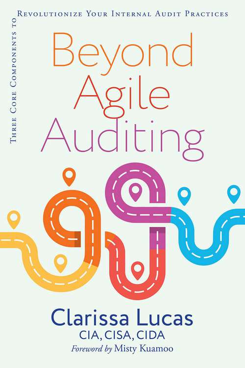 Book cover of Beyond Agile Auditing: Three Core Components to Revolutionize Your Internal Audit Practices
