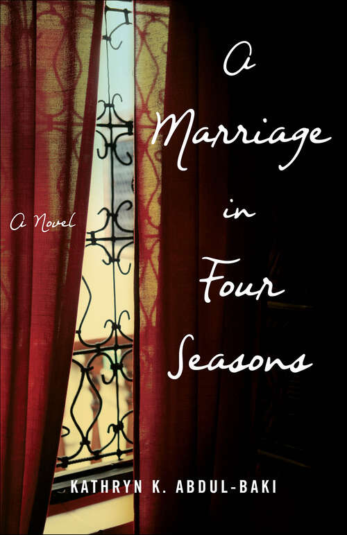 Book cover of A Marriage in Four Seasons: A Novel